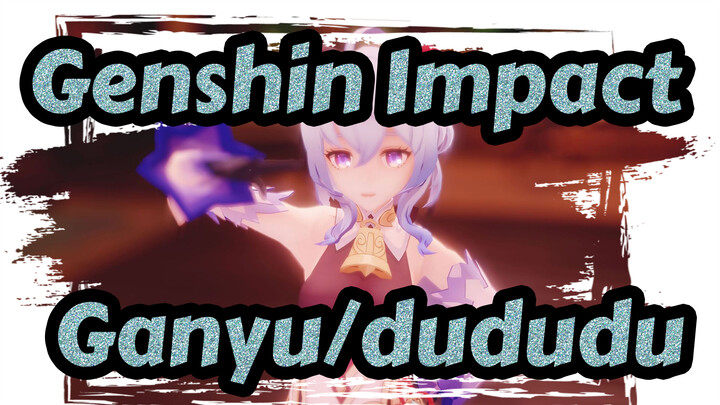 [Genshin Impact|MMD] Ganyu-dududu