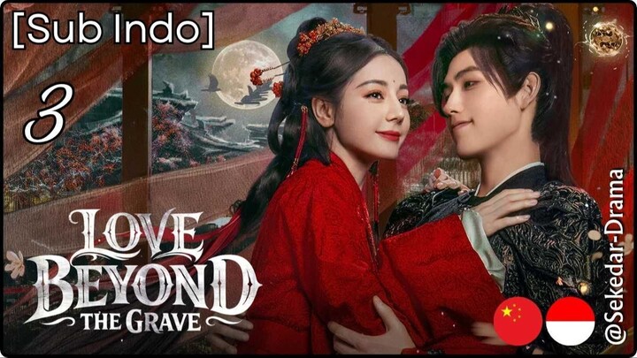 [Sub Indo] 𝖫ᝪ𝖵𝖤 𝖡𝖤𝖸ᝪ𝖭𝖣 Τ𝖧𝖤 𝖦𝖱𝖠𝖵𝖤 – Eps. 03 (2026)