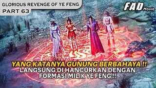 MEMASUKI GUNUNG YANG KATANYA SANGAT BERBAHAYA !! -  Alur Cerita GLORIOUS OF YE FENG EPISODE 63