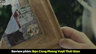 2 người ở 2 thời đại khác nhau sống chung 1 nhà - review phim Bạn Cùng Phòng Vượ