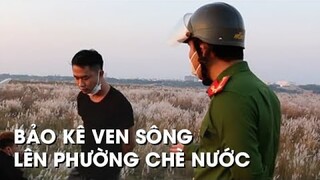 BẢO KÊ SÔNG HỒNG BỊ BẮT LÊN PHƯỜNG VÌ BỐ LÁO | NGƯỜI TỐI CỔ