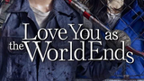 LOVE YOU AS THE WORLD ENDS EP 3