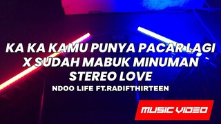 DJ KA KA KAMU PUNYA PACAR LAGI X MABUK MINUMAN FYP [NDOO LIFE FT.RADIFTHIRTEEN] REQ # Zerz'SoftBoy