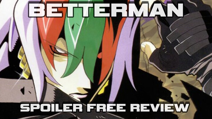 Why Betterman is Misunderstood & Under Appreciated - Spoiler Free Anime Series Review 340
