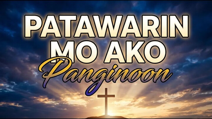 Patawarin Mo Ako, Panginoon - Panalangin ng Pagsisisi | Musika Kristiyano May Lyrics