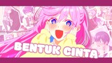 「 AMV 」Bentuk Cinta - Kawaii dake ja Nai Shikimori-san / Shikimori's Not Just a Cutie