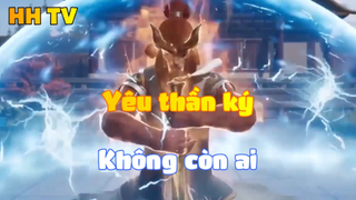 Yêu thần ký_Không còn ai