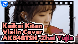 Bùng nổ! / Kaikai Kitan Violin Cover / Chú Thuật Hồi Chiến OP.1 | AKB48TSH-Zhai Yujia_2