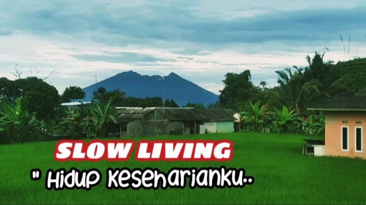 SLOW LIVING "Hidup Keseharianku