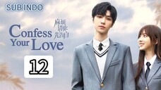 [Sub Indo] Confess Your Love Eps.12 HD🇨🇳🍁