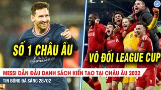 TIN BÓNG ĐÁ 28/2| Messi vô đối về kiến tạo ở Châu Âu; Kepa "bắn chim", Liverpool vô địch League Cup