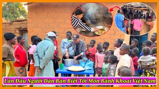Nông Nghiệp VIỆT NAM ở Châu Phi || Lần Đầu Người Dân Bản Địa Biết Tới Món Bánh Khoai VIỆT NAM