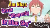 [Hầu Gái Rồng Nhà Kobayashi] Âm Nhạc | Cover "Rhapsody Of Blue Sky"