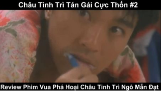 Châu Tinh Trì tán gái cực thốn - Review Phim Vua Phá Hoại Châu Tinh Trì Ngô Mẫn Đạt Phần 2