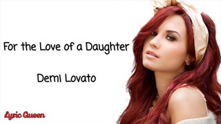 Demi Lovato - For the Love of a Daughter (lyrics) 🎵