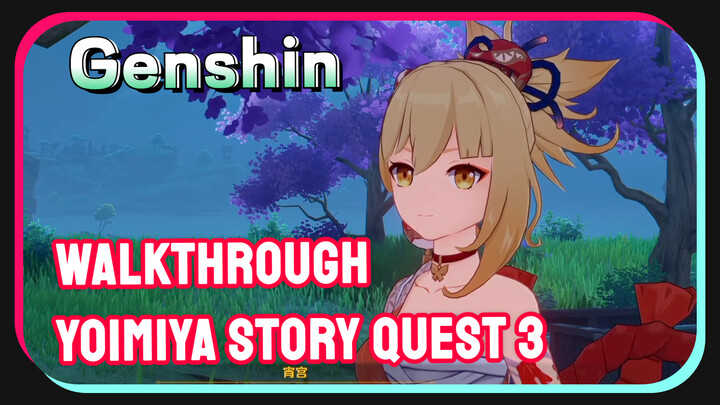 [Genshin  Walkthrough]  Walkthrough Yoimiya Story Quest 3