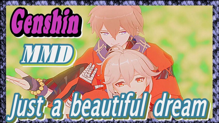 [Genshin  MMD]  Just a beautiful dream