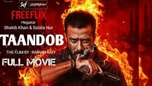 TaanDob 700p HD (তাণ্ডব) original Movie | Shakib Khan|Shifat Abdullah Abir|Tanvir|  Freeflix 2025