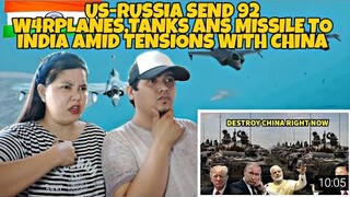 US-RUSSIA SEND 92 W4RPLANES,TANKS AND MISSILE TO INDIA AMID TENSIONS WITH CHINA | Filipino React