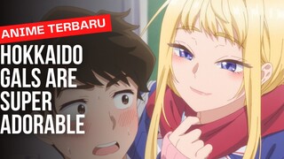 Anime Terbaru | Hokkaido Gals Are Super Adorable