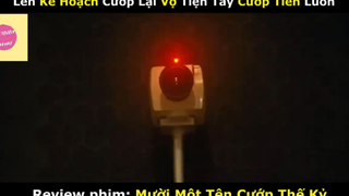 REVIEW PHIM : Mười một tên cướp (p2) #rvphimhanhdong