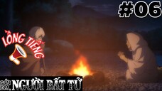 [🔊LỒNG TIẾNG - TẬP 6] Gửi Em, Người Bất Tử | To Your Eternity