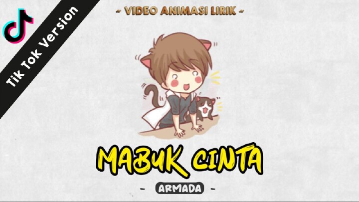 ( Tik Tok Version ) MABUK CINTA - Armada || Lirik Animasi