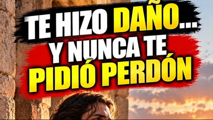 Te Hizo Daño… y Nunca Te Pidió Perdón 💔 | Dios Tiene un Mensaje Para Ti