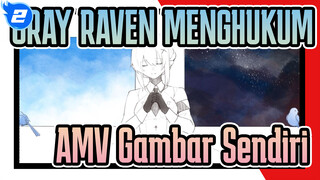 [GRAY RAVEN: MENGHUKUM AMV Gambar Sendiri] [Liv-centric] Istana Perakmu_2