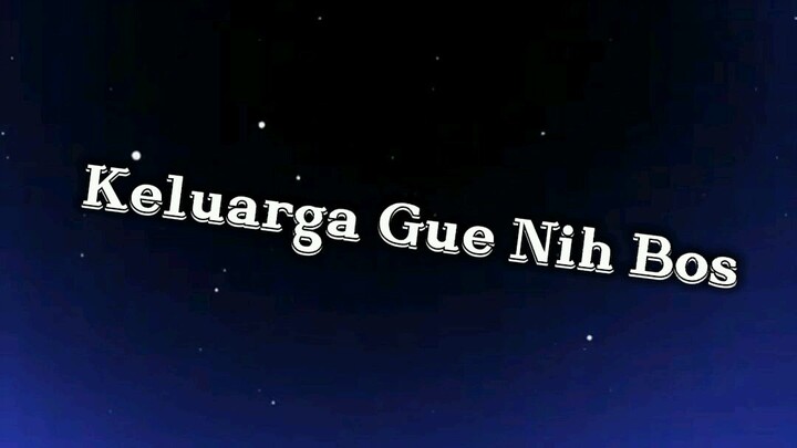 keluarga gua nih bos
