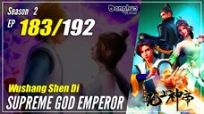 【Wu Shang Shen Di】 S2 EP 183 (247) "Mengalahkanmu"  Supreme God Emperor | Sub Indo