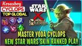Master Yoda Cyclops, New Star Wars Skin Ranked Gameplay [ Top Global Cyclops ] Kosasboy - MLBB