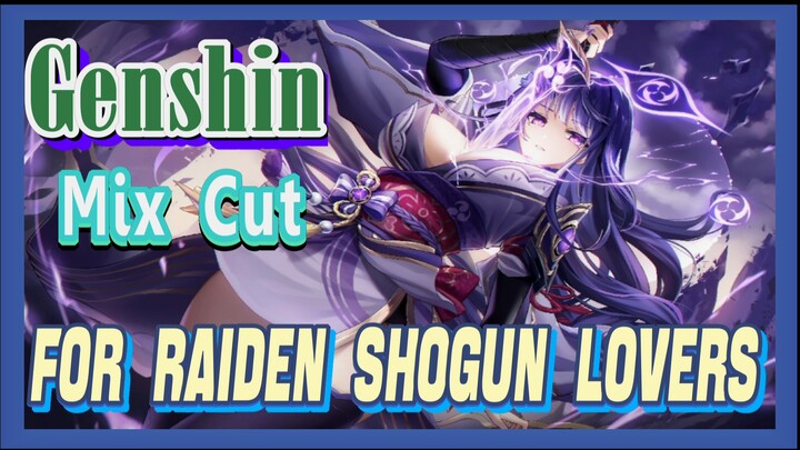 [Genshin  Mix Cut]  For Raiden Shogun lovers