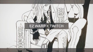 ez warp + twitch | After Effects