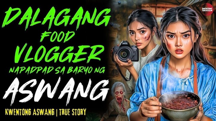 DALAGANG FOOD VLOGGER NAPADPAD SA BARYO NG ASWANG | Kwentong Aswang | True Story | 10-05-25