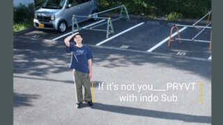 If it's not you___PRYVT with indo Sub