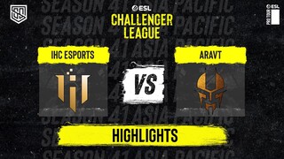 [HIGHLIGHTS] IHC VS ARAVT | ESL CHALLENGER LEAGUE SEASON 41 ASIA-PACIFIC