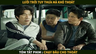 Lưới trời lồng lộng tuy thưa mà khó thoát | Tóm tắt phim : Chạy Đâu Cho Thoát