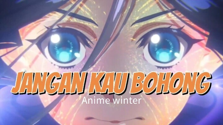 Jangan kau bohong - Fathin Shidqia Lubis. [Anime Winter].