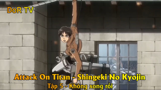 Attack On Titan - Shingeki No Kyojin Tập 5 - Không xong rồi