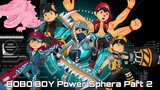 Kuasa baru power sphera BoBoiBoy #Part 2