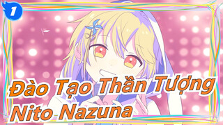 [Đào Tạo Thần Tượng]  'Watashi, Idol Sengen' - Nito Nazuna_1