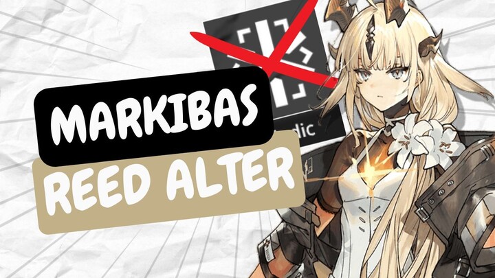 MARI KITA REVIEW OPERATOR REED ALTER || ARKNIGHTS INDONESIA