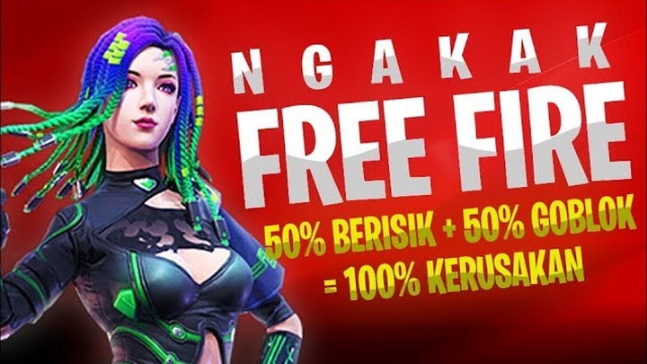FREE FIRE NGAKAK MOMEN - 50% BERISIK + 50% GOBLOK = 100% KERUSAKAN