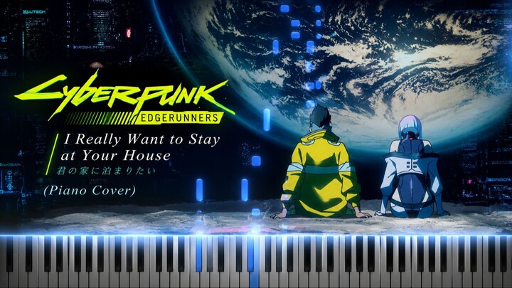 Cyberpunk: Edgerunners - I Really Want to Stay at Your House (Piano Cover)