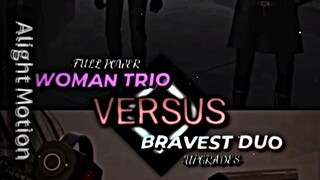 Woman Trio Vs Bravest Duo