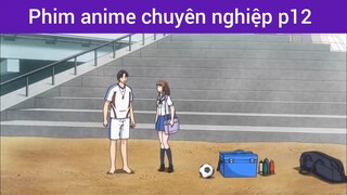 Phim anime chuyên nghiệp p12