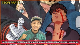 Nasib Naruto Ditangan Kawaki!! Kawaki Akan Menjadi Musuh Konoha!! (Teori Part 1)