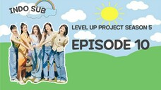 [INDO SUB] LEVEL UP PROJECT SEASON 5 EPISODE 10 Sub Indo