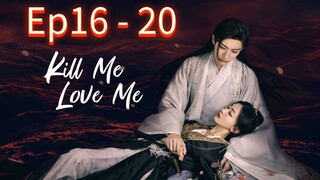 Kill Me Love Me Episode 16 - 20